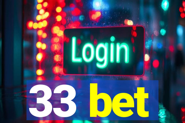 33 bet